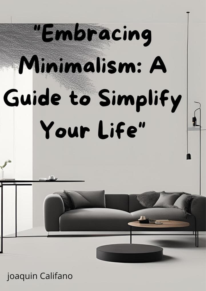 "Embracing Minimalism: A Guide to Simplify Your Life"
