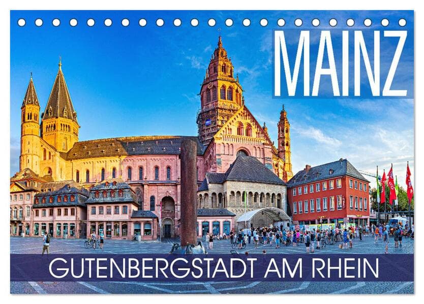 Mainz - Gutenbergstadt am Rhein (Tischkalender 2025 DIN A5 quer), CALVENDO Monatskalender