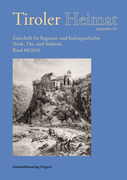 Tiroler Heimat 88 (2024): Zeitschrift für Regional- und Kulturgeschichte Nord-, Ost- und Südtirols
