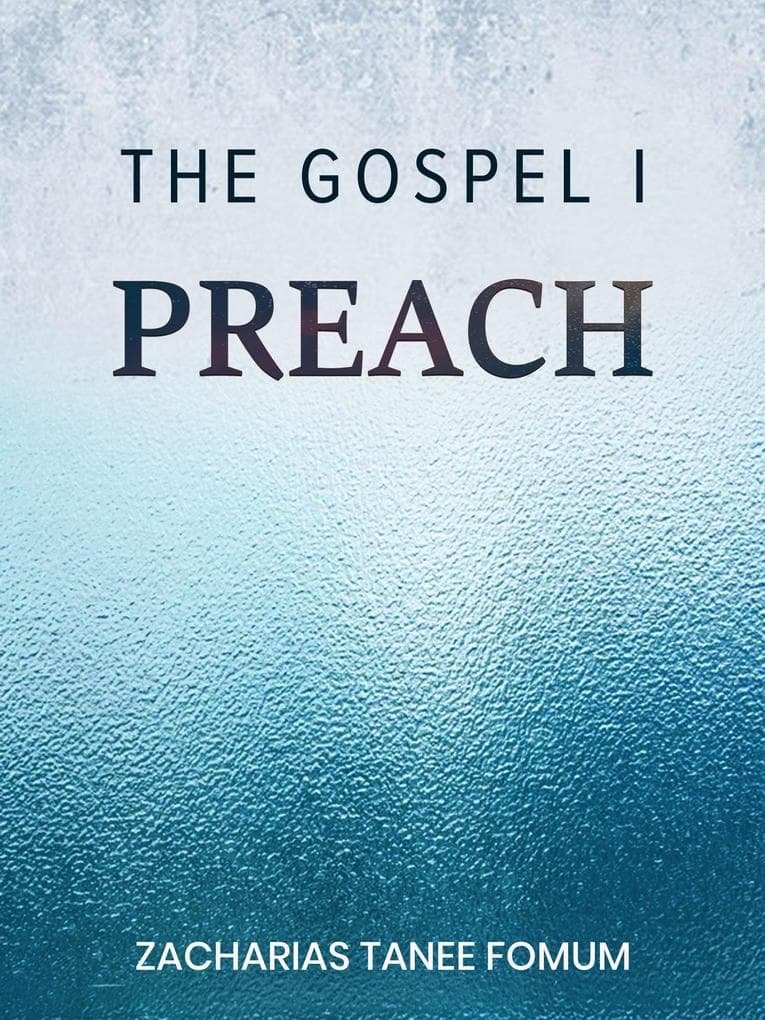 The Gospel I Preach (God Loves You, #8)