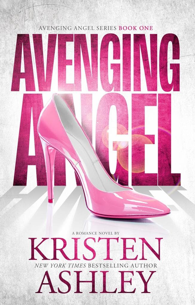 Avenging Angel (Kristen Ashley's Avenging Angels Series, #1)