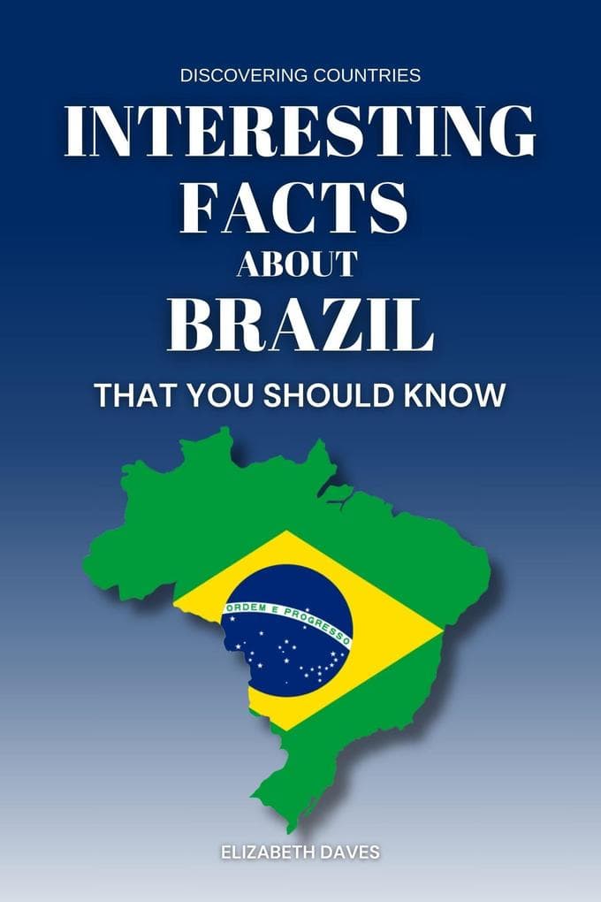 Interesting Facts About Brazil That You Should Know (Discovering Countries)
