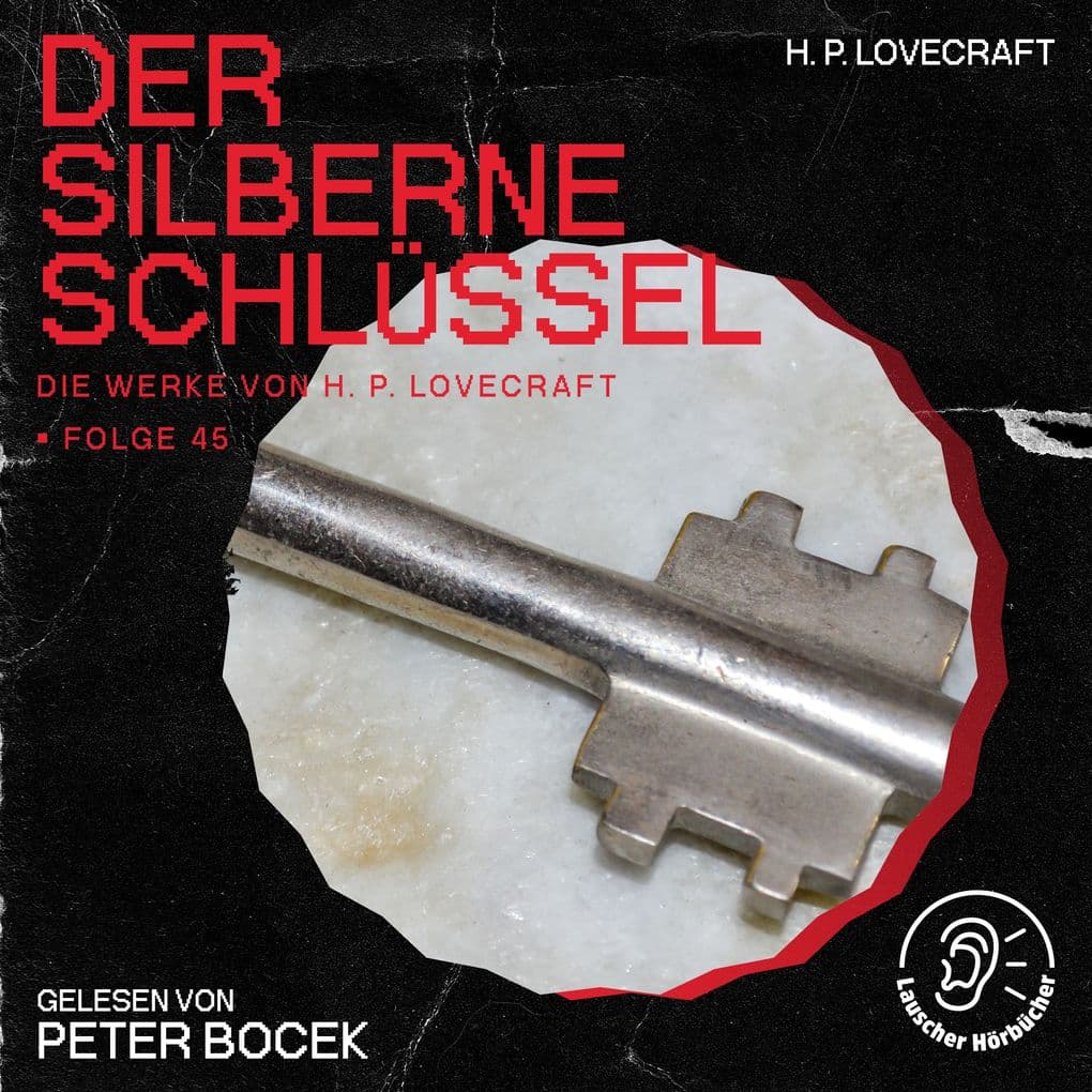 Der silberne Schlüssel (Die Werke von H. P. Lovecraft, Folge 45)