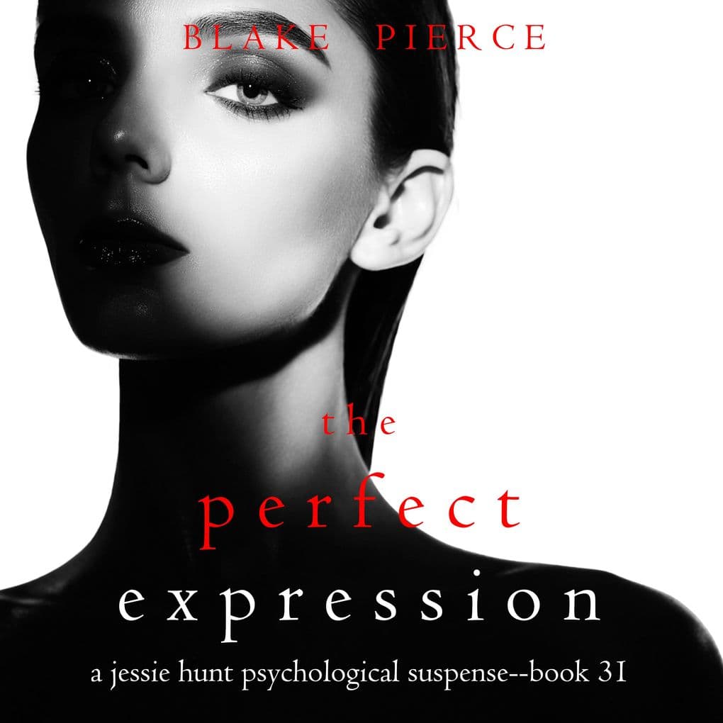 The Perfect Expression (A Jessie Hunt Psychological Suspense ThrillerBook Thirty-One)
