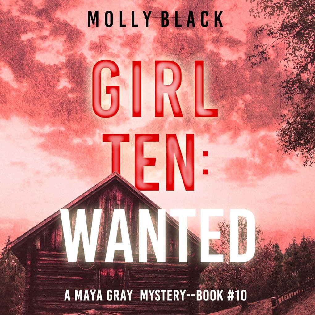 Girl Ten: Wanted (A Maya Gray FBI Suspense ThrillerBook 10)
