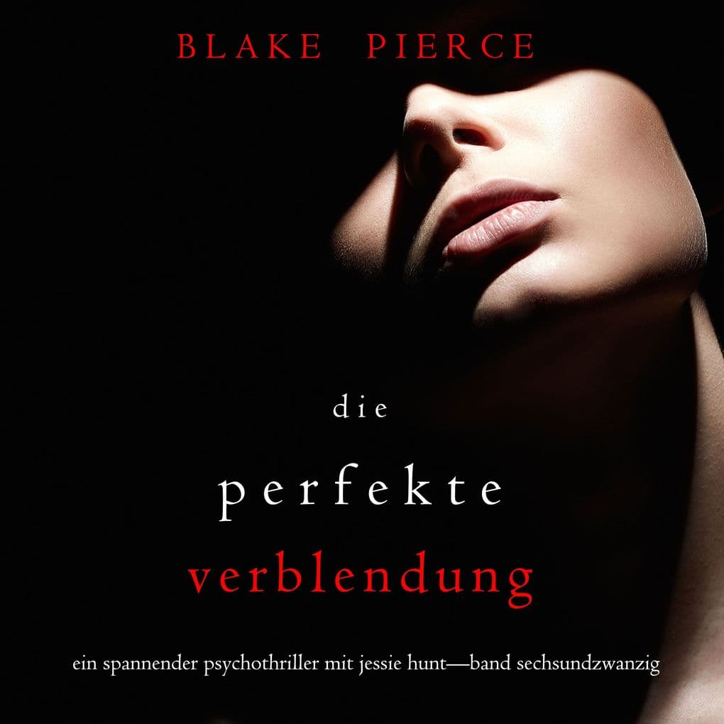 Die Perfekte Verblendung (Ein spannender Psychothriller mit Jessie HuntBand Sechsundzwanzig)