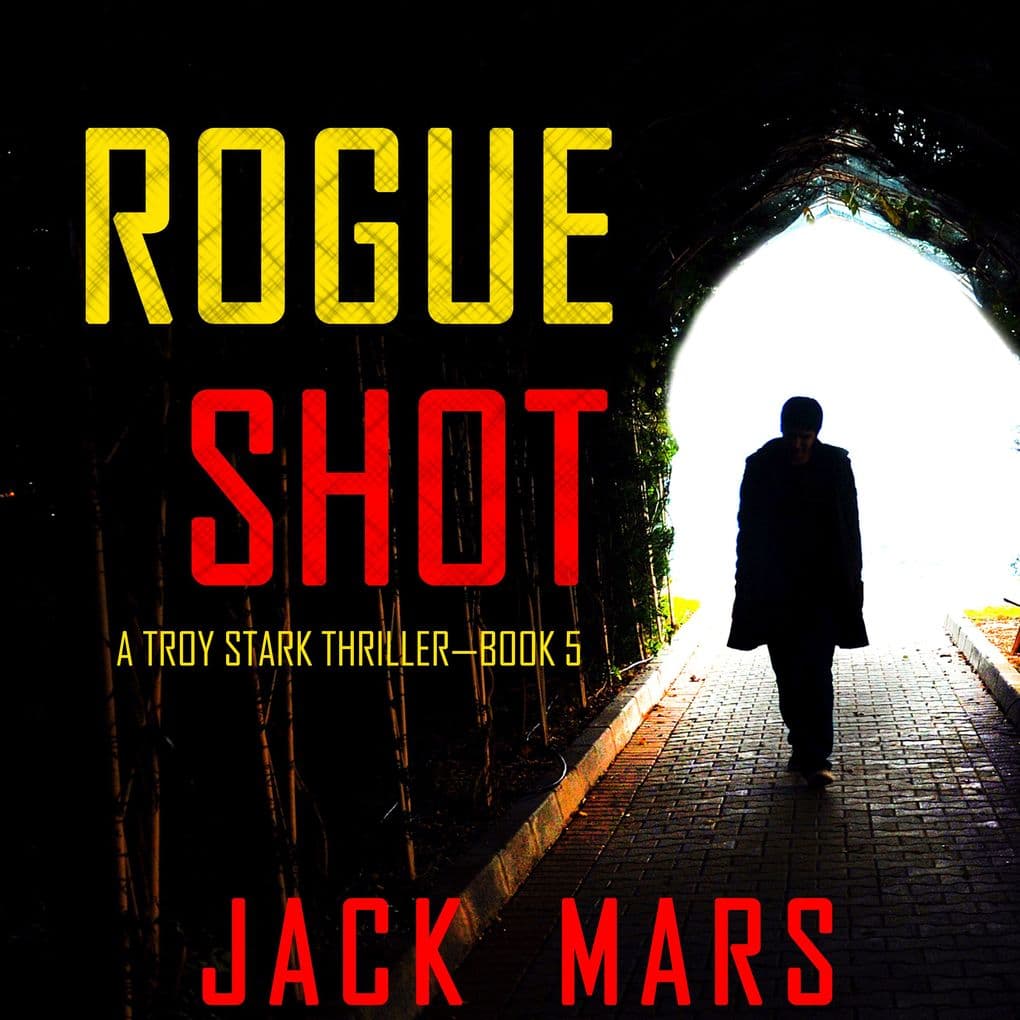 Rogue Shot (A Troy Stark ThrillerBook #5)