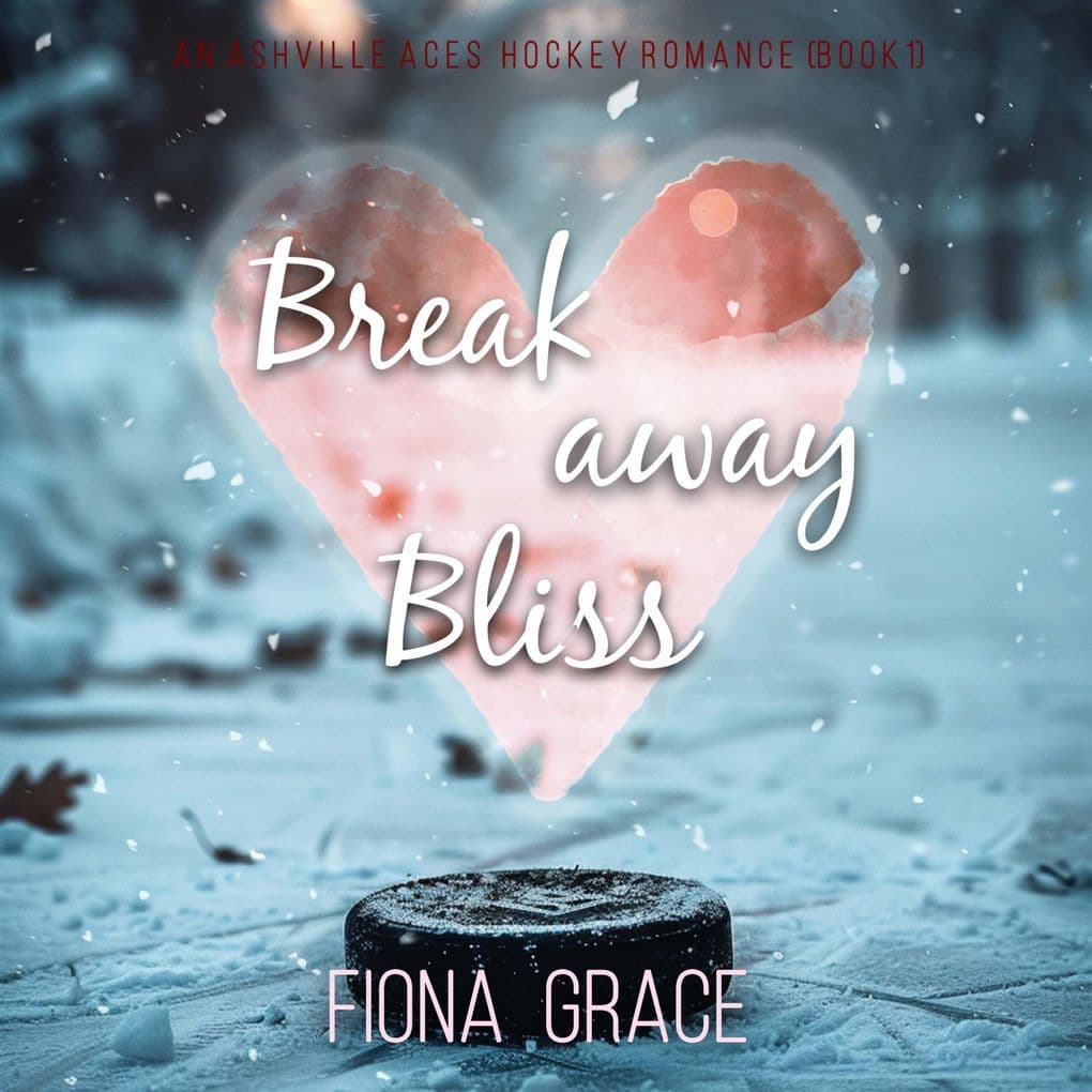 Breakaway Bliss (An Ashville Aces College Hockey RomanceBook 1)