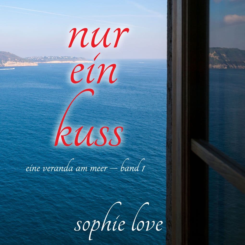 Nur ein Kuss (Eine Veranda am Meer Band 1)