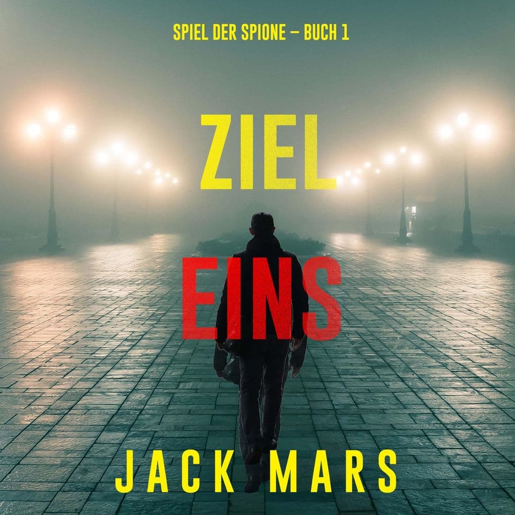 Ziel Eins (Spiel der Spione Band 1)