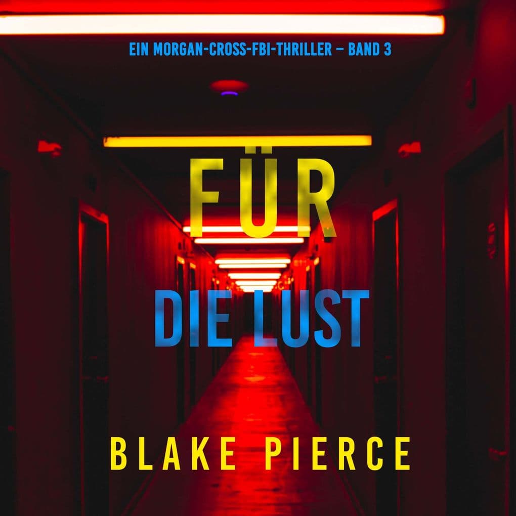 Für die Lust (Ein Morgan-Cross-FBI-Thriller Band 3)