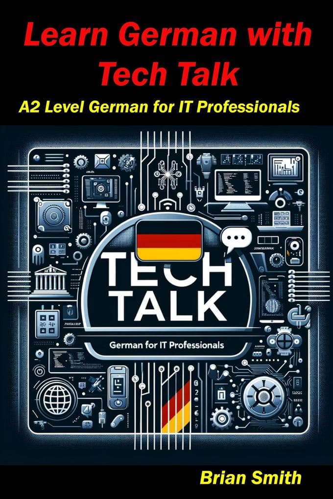 Learn German with Tech Talk (German Graded Readers, #11)