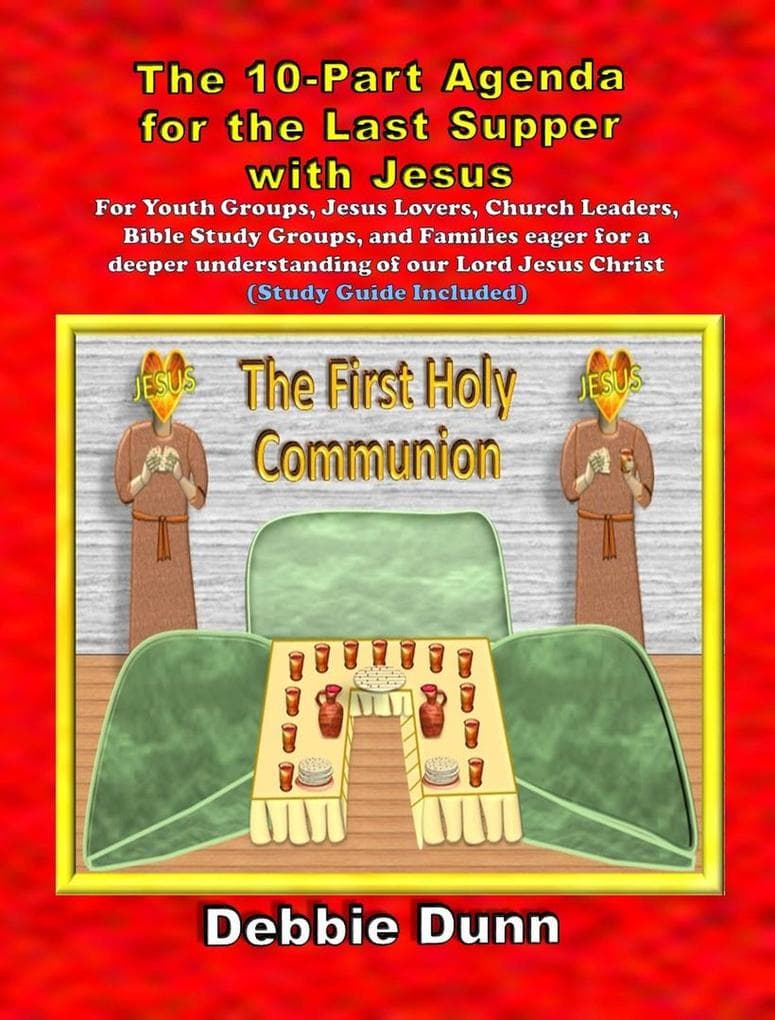 Ten-part Agenda for Last Supper with Jesus (Bible Books for His Glory, #4)