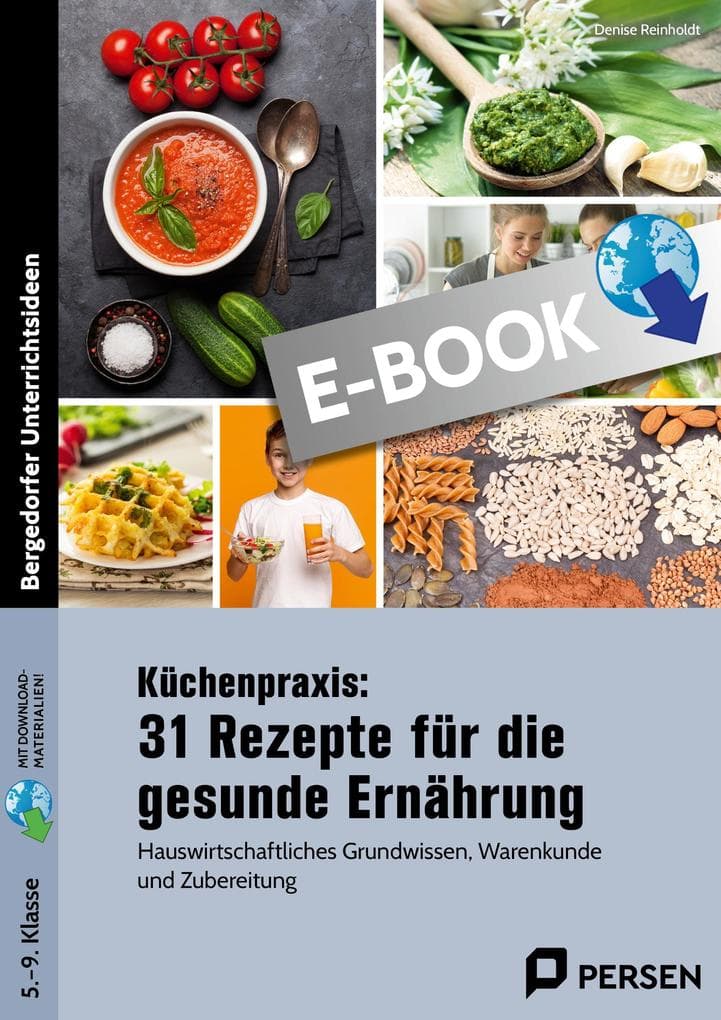 Küchenpraxis: 31 Rezepte für die gesunde Ernährung