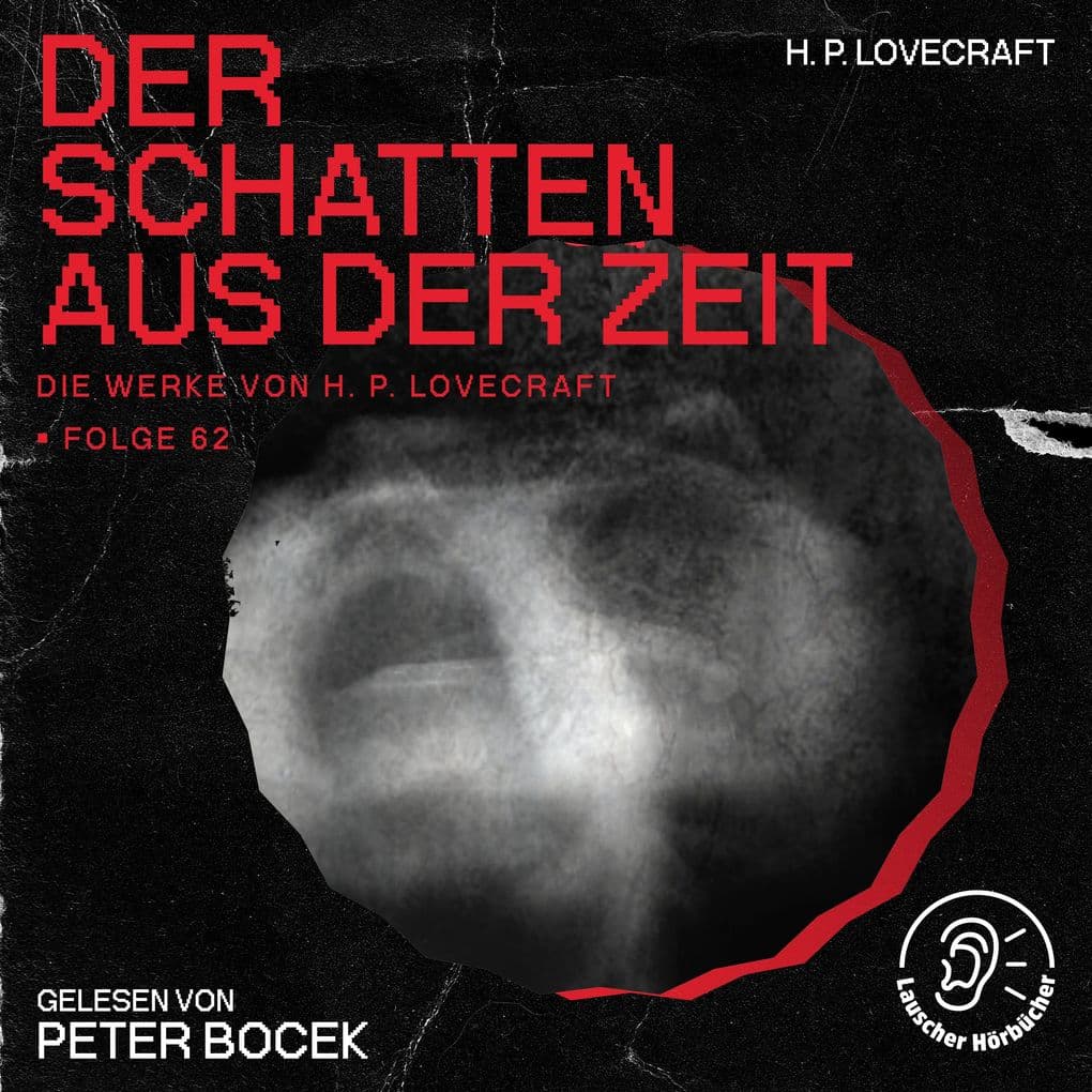 Der Schatten aus der Zeit (Die Werke von H. P. Lovecraft, Folge 62)
