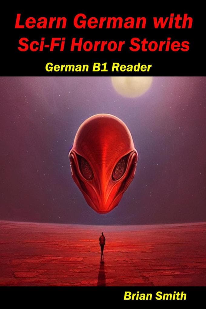Learn German with Sci-Fi Horror Stories (German Graded Readers, #17)
