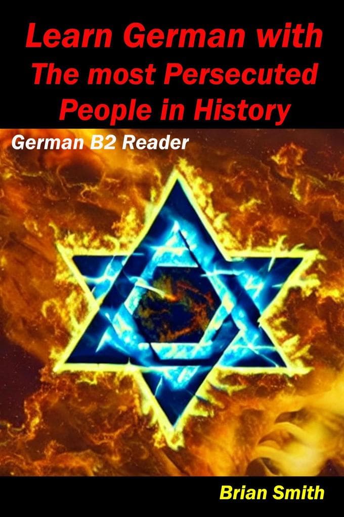 Learn German with The most Persecuted People in History (German Graded Readers, #20)