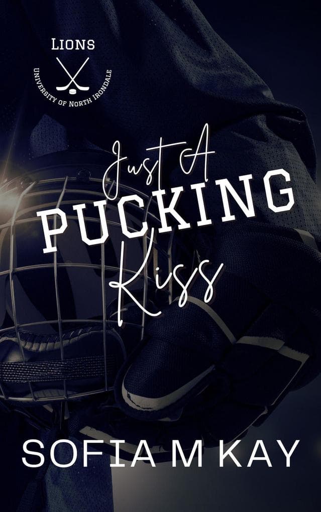 Just a Pucking Kiss (UNI Lions, #3)
