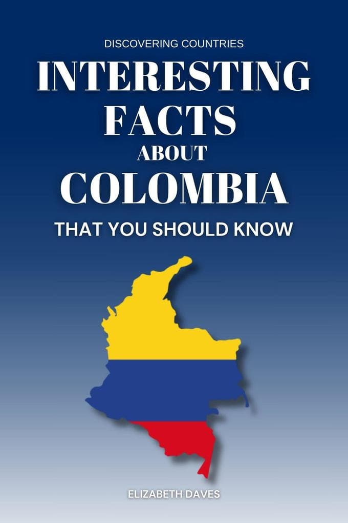 Interesting Facts About Colombia That You Should Know (Discovering Countries)