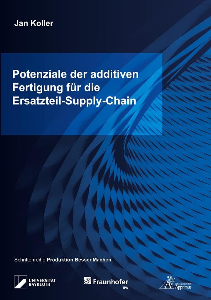 Potenziale der additiven Fertigung für die Ersatzteil-Supply-Chain