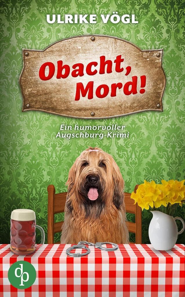 Obacht, Mord! | Ein humorvoller Augschburg-Krimi