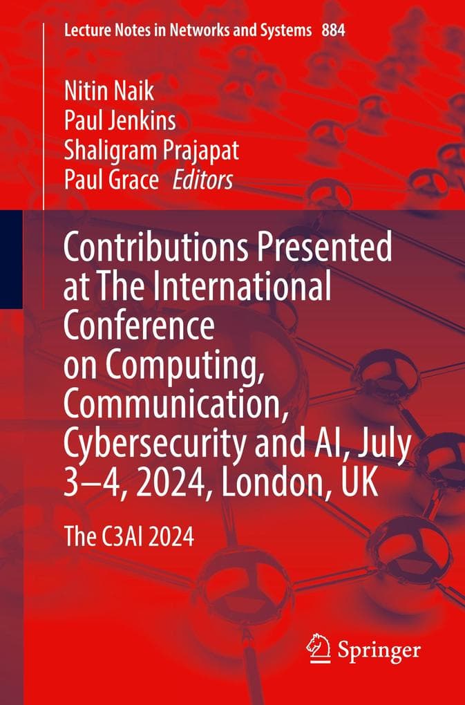 Contributions Presented at The International Conference on Computing, Communication, Cybersecurity and AI, July 3-4, 2024, London, UK