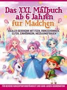 Das XXL Malbuch ab 6 Jahren für Mädchen