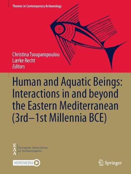 Human and Aquatic Beings: Interactions in and beyond the Eastern Mediterranean (3rd-1st Millennia BCE)