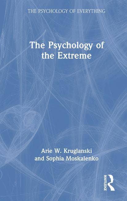 The Psychology of the Extreme