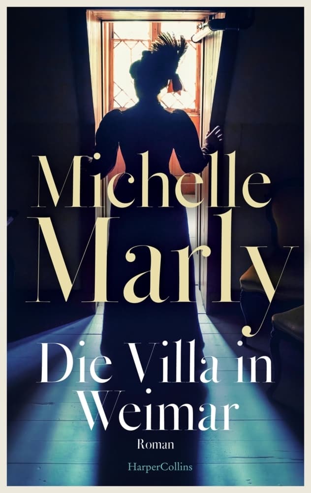 Die Villa in Weimar: Roman | Historischer Künstlerroman im Zentrum der Dichter und Denker | Von der SPIEGEL-Bestsellerautorin | Verbindung von Zeitgeschichte mit hervorragend recherchierten Fakten