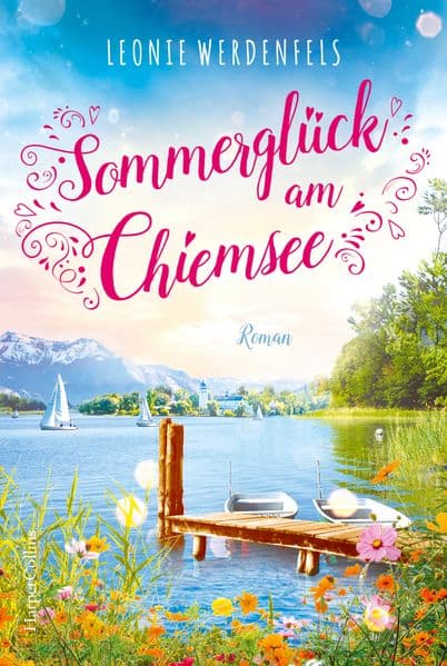 Sommerglück am Chiemsee: Die Liebe ist nur eine Berührung entfernt | Herzerwärmender Liebesroman am wohl schönsten See Deutschlands