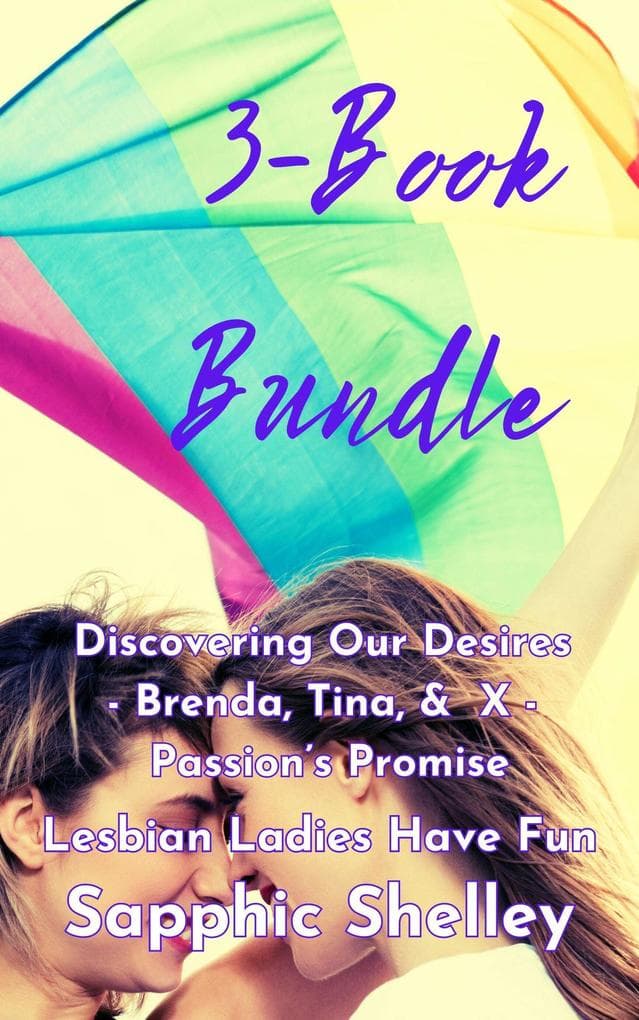 3-Book Bundle: Discovering Our Desires - Brenda, Tina, & X - Passion's Promise (Lesbian Ladies have Fun)