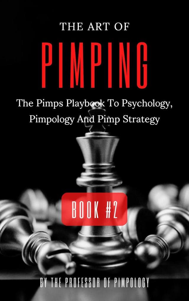 The Art Of Pimping Volume #2: The Pimps Playbook To Psychology, Pimpology And Pimp Strategy (The Hall Of Fame Game Collection, #5)
