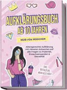Aufklärungsbuch ab 10 Jahren NUR für Mädchen: Altersgerechte Aufklärung mit cleveren Antworten auf a
