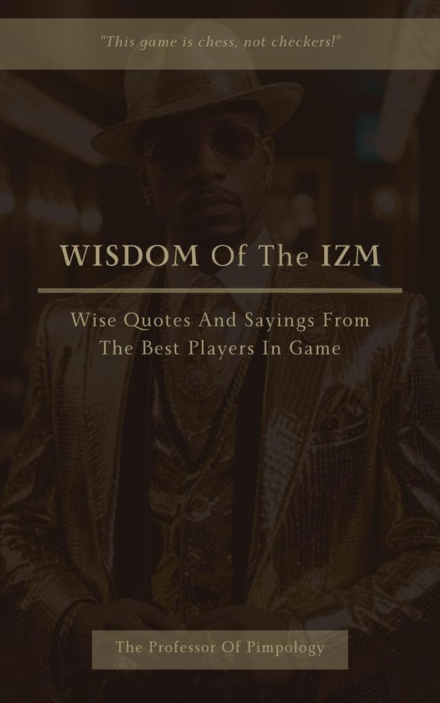Wisdom Of The IZM: Wise Quotes And Sayings From The Best Players In Game (The Hall Of Fame Game Collection, #13)