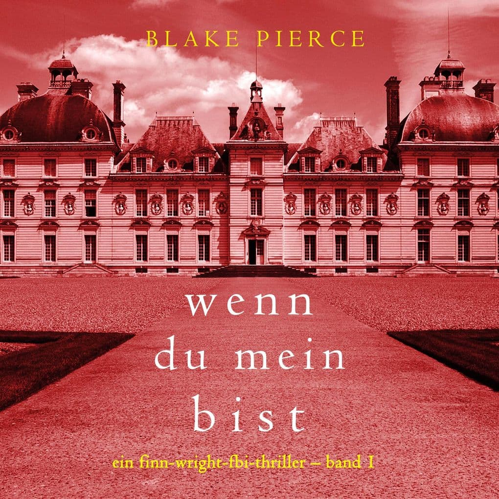 Wenn du mein bist (Ein Finn-Wright-FBI-Thriller Band 1)