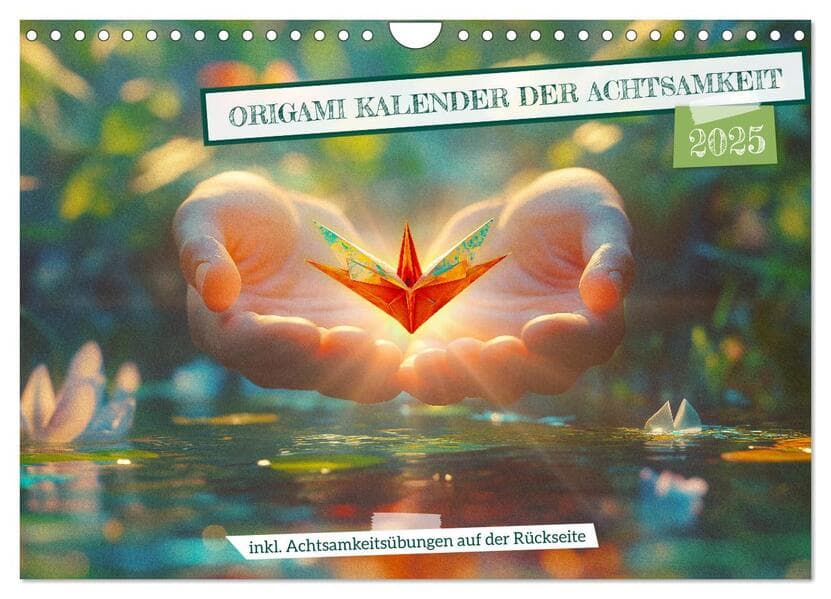 Origami Kalender der Achtsamkeit - Achtsamkeitskalender (Wandkalender 2025 DIN A4 quer), CALVENDO Monatskalender