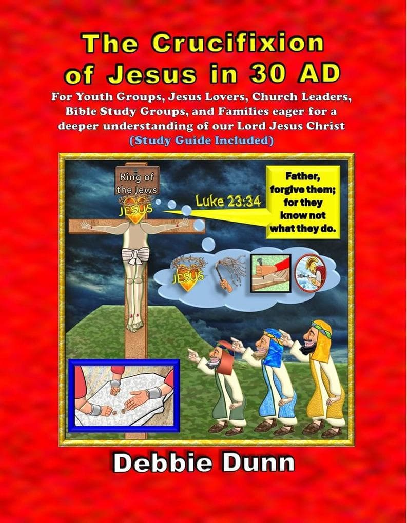 The Crucifixion of Jesus in 30 AD (Bible Books for His Glory, #6)