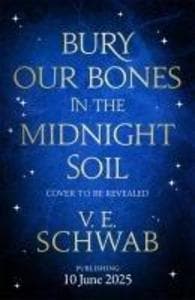 Bury Our Bones in the Midnight Soil