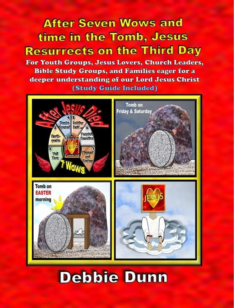 After Seven Wows and time in the Tomb, Jesus Resurrects on the Third Day (Bible Books for His Glory, #7)