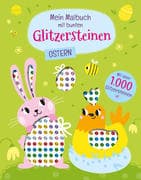 Mein Malbuch mit bunten Glitzersteinen. Ostern (Mit über 1.000 Glitzersteinen)