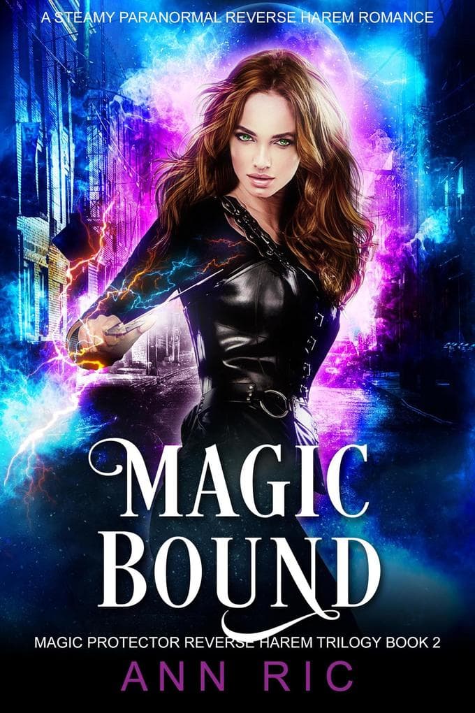 Magic Bound - A Steamy Paranormal Reverse Harem Romance (Magic Protector Reverse Harem Trilogy, #2)