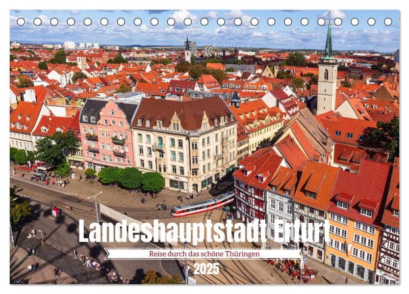 Landeshauptstadt Erfurt - Reise durch das schöne Thüringen (Tischkalender 2025 DIN A5 quer), CALVENDO Monatskalender