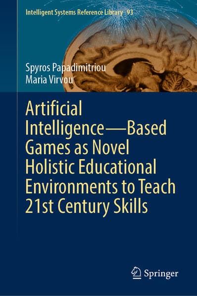 Artificial Intelligence-Based Games as Novel Holistic Educational Environments to Teach 21st Century Skills