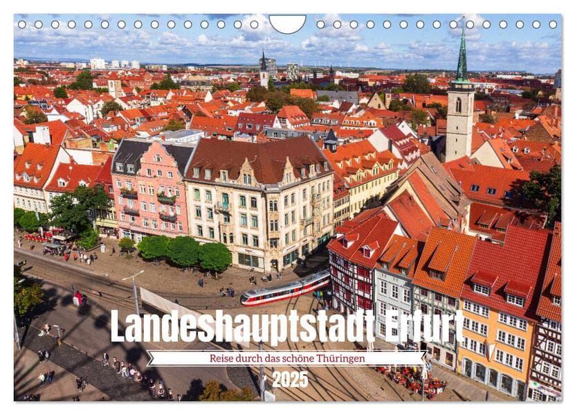 Landeshauptstadt Erfurt - Reise durch das schöne Thüringen (Wandkalender 2025 DIN A4 quer), CALVENDO Monatskalender