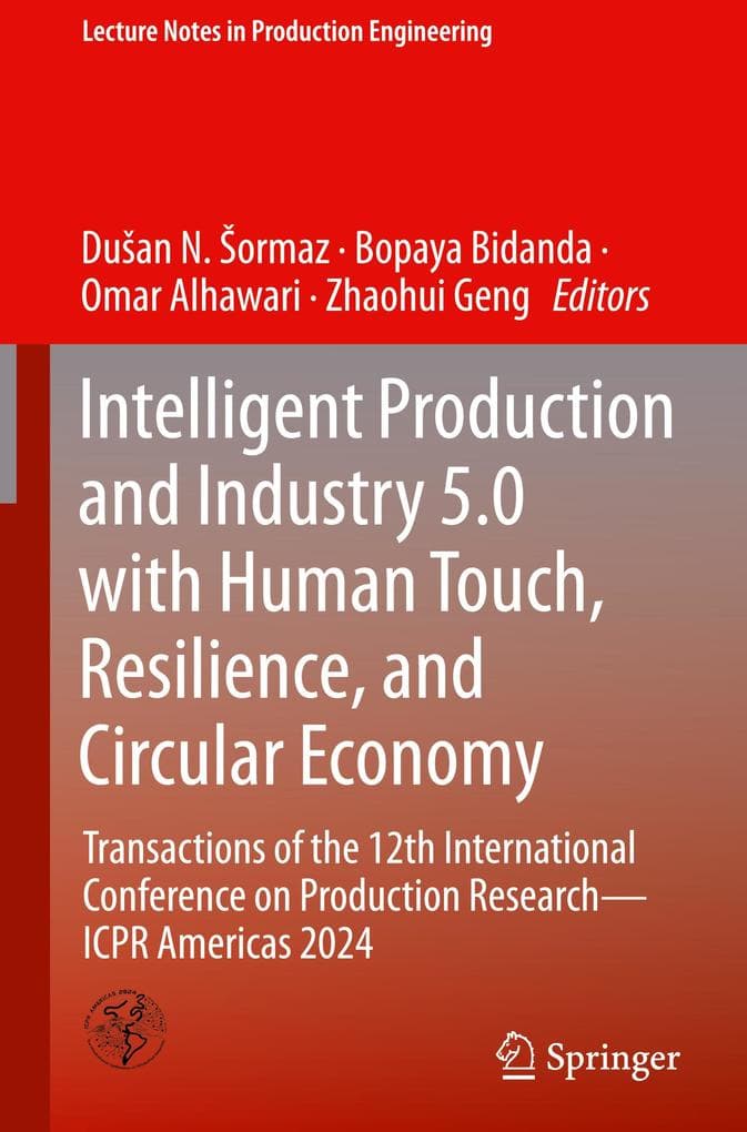 Intelligent Production and Industry 5.0 with Human Touch, Resilience, and Circular Economy