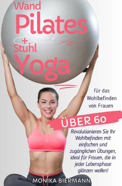 Wand Pilates und Stuhl Yoga für das Wohlbefinden von Frauen über 60