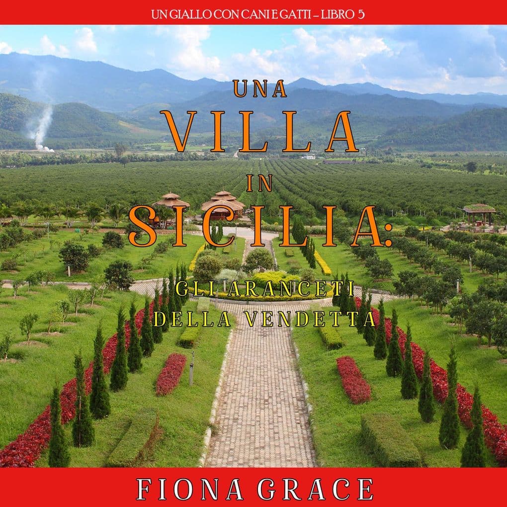 Una Villa in Sicilia: Gli Aranceti della Vendetta (Un giallo con cani e gattiLibro 5)