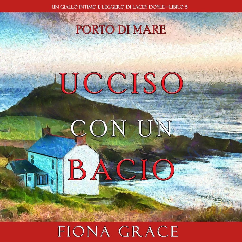 Ucciso con un bacio (Un giallo intimo e leggero di Lacey DoyleLibro 5)