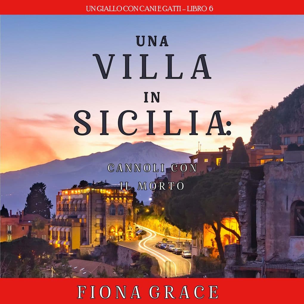 Una Villa in Sicilia: Cannoli con il Morto (Un giallo con cani e gatti Libro 6)